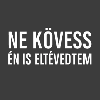 Ne Kövess Én is eltévedtem matrica 20cm